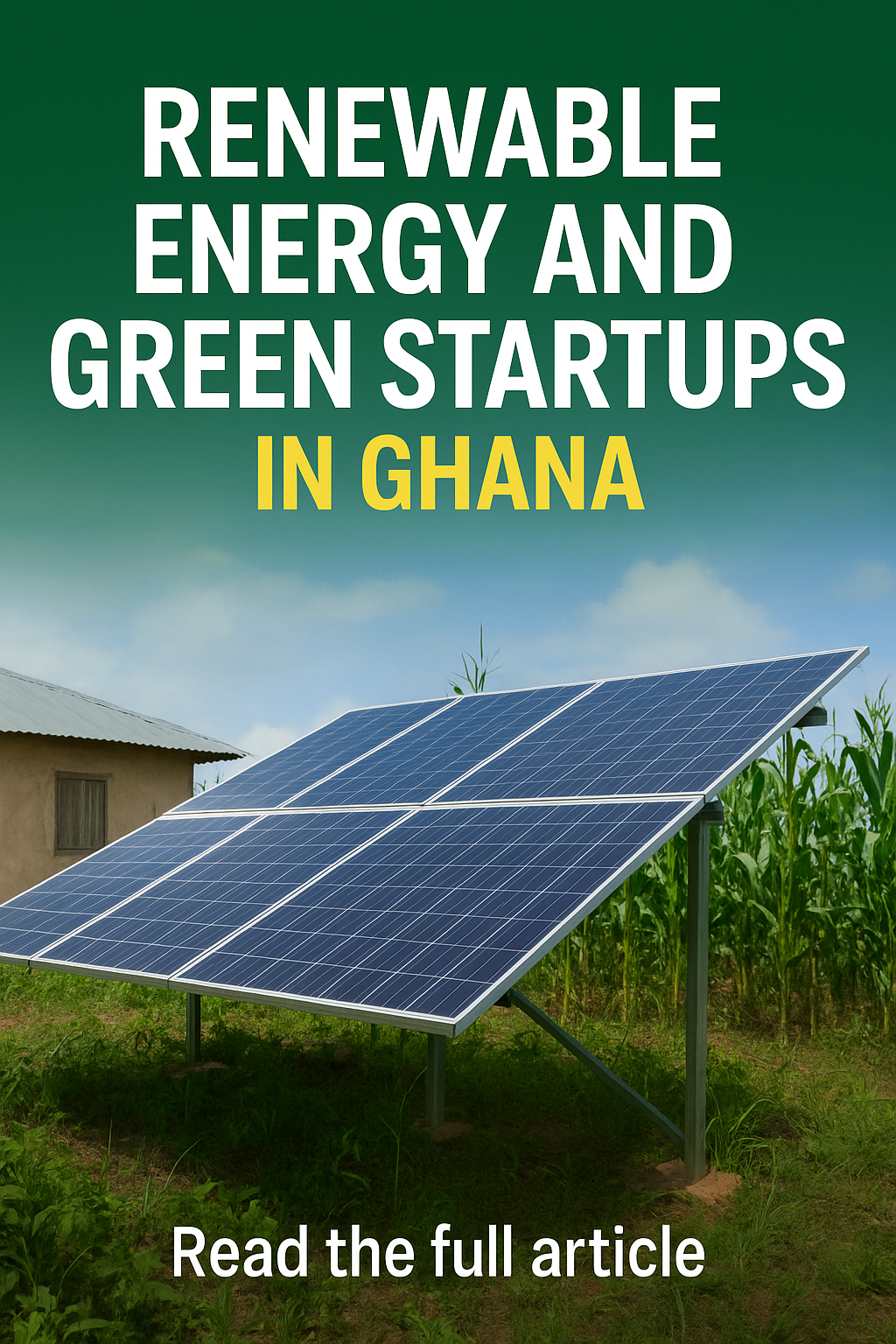 Renewable Energy and Green Startups: Powering Ghana’s Sustainable Future